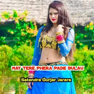 Nay Tere Phera Pade Bulau - Satendra Gurjar Jarara album cover 