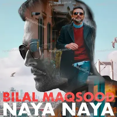 Naya Naya - Bilal Maqsood album cover 