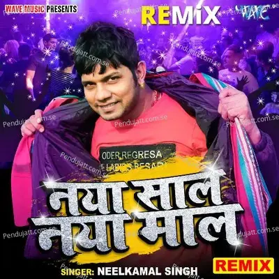Naya Saal Naya Maal - Remix - Neelkamal Singh album cover 