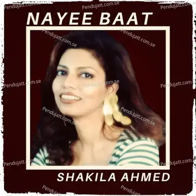 Nayee Baat - Shakila Ahmed cover album