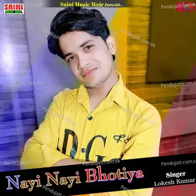 Nayi Nayi Bhotiya - Lokesh Kumar album cover 