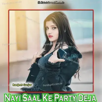 Nayi Saal Ke Party Deja - Ranjeet Gurjar album cover 
