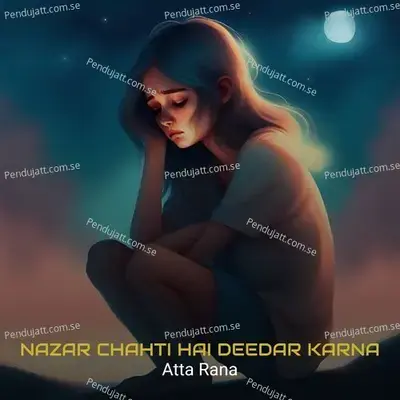 Nazar Chahti Hai Deedar Karna - Atta Rana album cover 