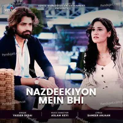 Nazdeekiyon Mein Bhi - Yasser Desai album cover 