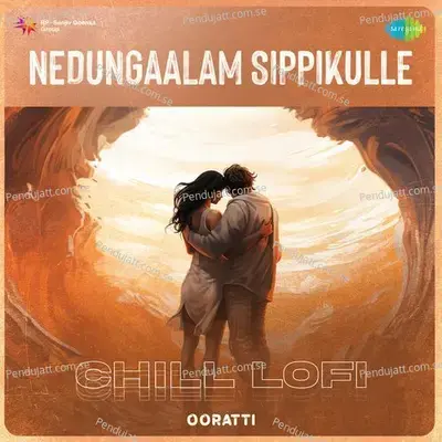 Nedungaalam Sippikulle - Chill Lofi - Ooratti album cover 