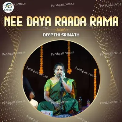 Nee Daya Raada Rama - Deepthi Srinath album cover 