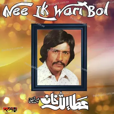 Nee Ik Wari Bol - Attaullah Khan Esakhelvi album cover 