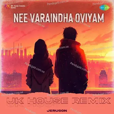 Nee Varaindha Oviyam - Uk House Remix - Jeruson album cover 