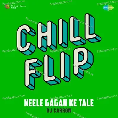 Neele Gagan Ke Tale - Chill Flip - DJ Carron album cover 