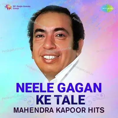 Neele Gagan Ke Tale - Mahendra Kapoor Hits - Various Artists cover album