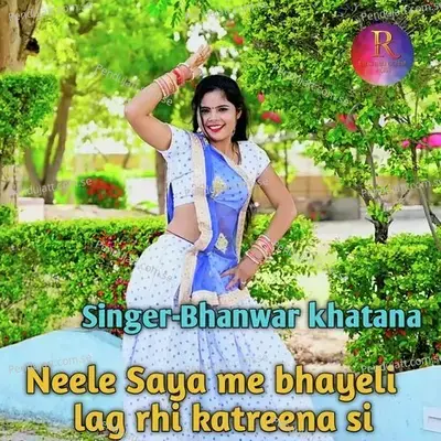 Neele Saya Me Bhayeli Lag Rhi Katreena Si - Bhanwar Khatana album cover 
