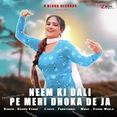 Neem Ki Dali Pe Meri Dhoka De Ja - Swara Verma album cover 