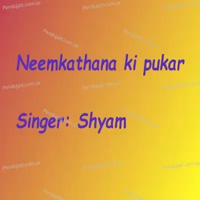Neemkathana Ki Pukar - Shyam album cover 