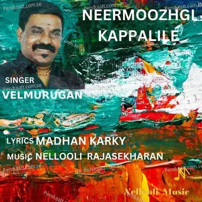 Neermoozhgi Kappalile - Velmurugan album cover 