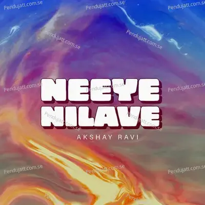 Neeye Nilave - Akshay Ravi album cover 