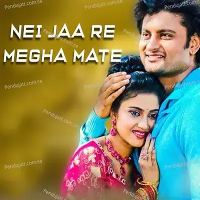 Nei Jaa Re Megha Mate - Ira Mohanty