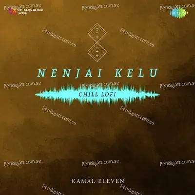 Nenjai Kelu - Chill Lofi - Kamal Eleven album cover 