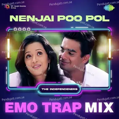 Nenjai Poo Pol - Emo Trap Mix - The Independeners album cover 