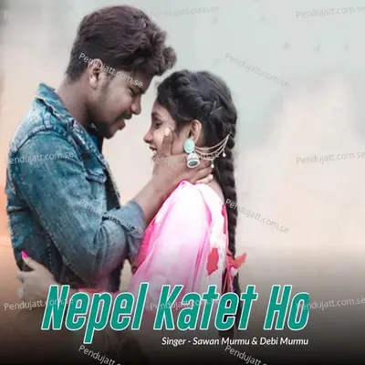 Nepel Katet Ho - Sawan Murmu album cover 