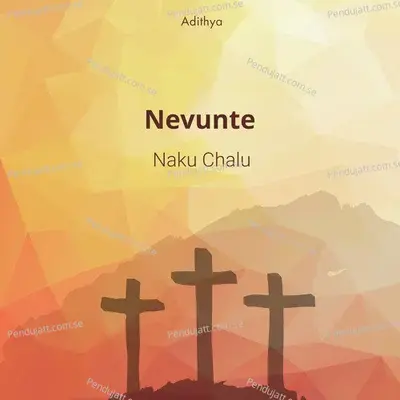 Nevunte Naku Chalu - Adithya album cover 