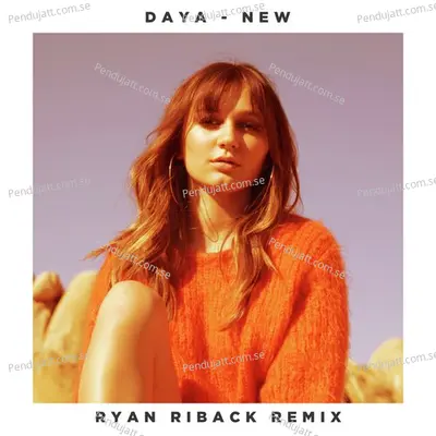 New  Ryan Riback Remix  - Daya