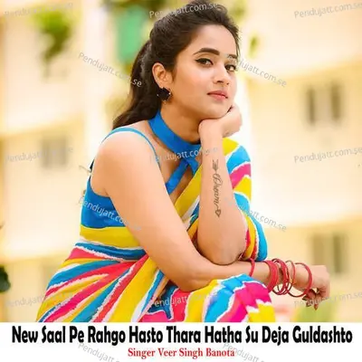 New Saal Pe Rahgo Hasto Thara Hatha Su Deja Guldashto - Veer Singh banota album cover 