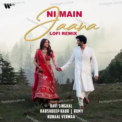Ni Main Jaana (Lofi Remix) - Harshdeep Kaur