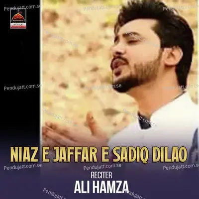 Niaz E Jaffar E Sadiq Dilao - Ali Hamza