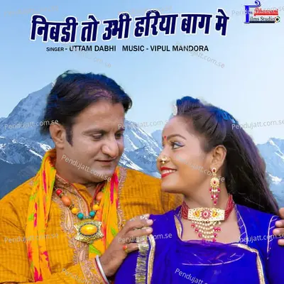 Nibadi To Ubhi Hariya Bag Me - Uttam Dabhi album cover 