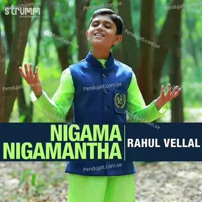 Nigama Nigamantha - Rahul Vellal