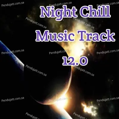 Night Chill Music Track 12 0 - Lakhan Hire album cover 