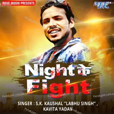 Night Ke Fight - S.K Koushal album cover 