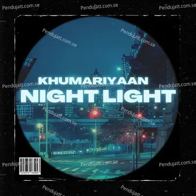 Night Light - Khumariyaan album cover 