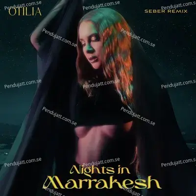 Nights In Marrakesh  Seber Remix  - Otilia