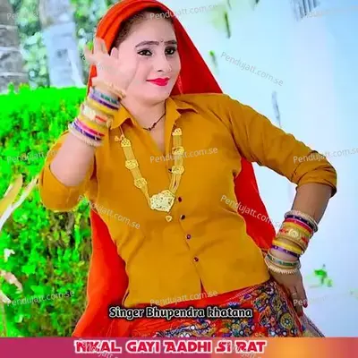 Nikal Gayi Aadhi Si Rat - Bhupendra Khatana