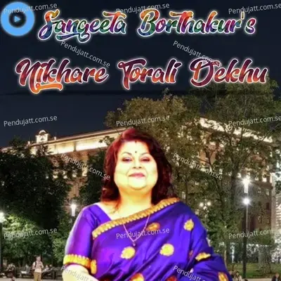 Nikhare Torali Dekhu - Sangeeta Borthakur album cover 