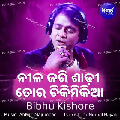 Nila Jari Sadhi Tora Chikimikia - Bibhu Kishore album cover 