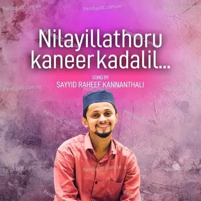 Nilayillathoru Kaneer Kadalil - Sayyid Raheef Kannanthali album cover 