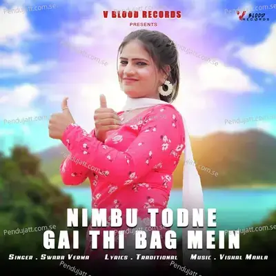 Nimbu Todne Gai Thi Bag Mein - Swara Verma album cover 