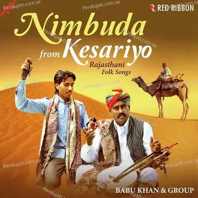 Nimbuda From Kesariyo - Rajasthani Folk Songs - Babu Khan