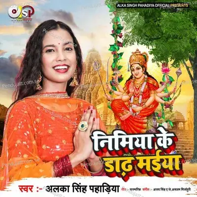Nimiya Ke Dadh Maiya - Alka Singh Pahadiya album cover 