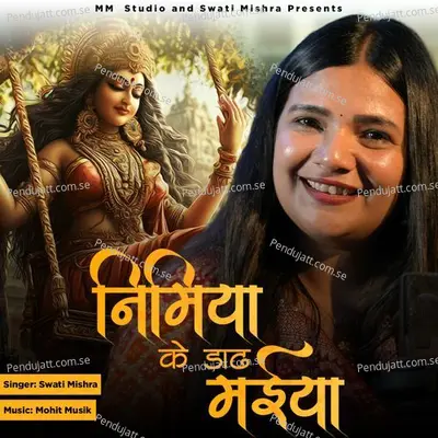 Nimiya Ke Dadh Maiya - Swati Mishra album cover 