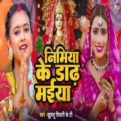 Nimiya Ke Dadh Maiyaa - Khushbu Tiwari KT album cover 