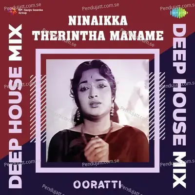 Ninaikka Therintha Maname - Deep House Mix - Ooratti album cover 