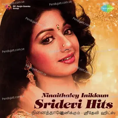 Ninaithaley Inikkum - Sridevi Hits - Various Artists cover album