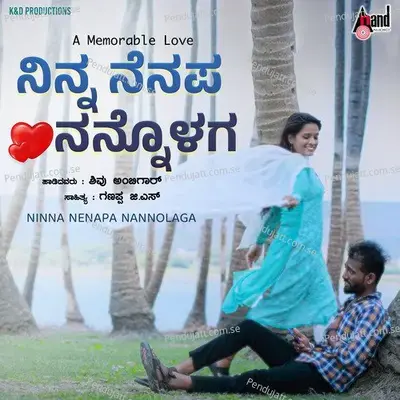 Ninna Nenapu Nanolaga - Shivu Ambigar album cover 