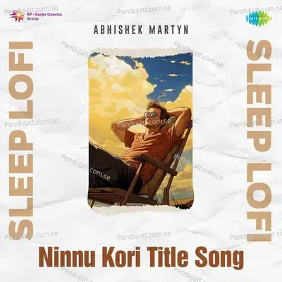 Ninnu Kori Title Song - Sleep Lofi - Abhishek Martyn album cover 