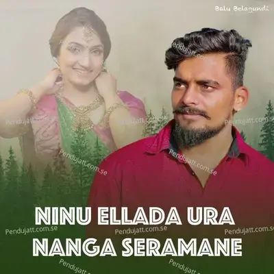 Ninu Ellada Ura Nanga Seramane - Balu Belagundi album cover 