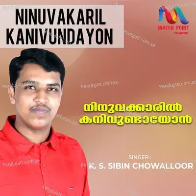 Ninuvakaril Kanivundayon - K S Sibin Chowalloor album cover 