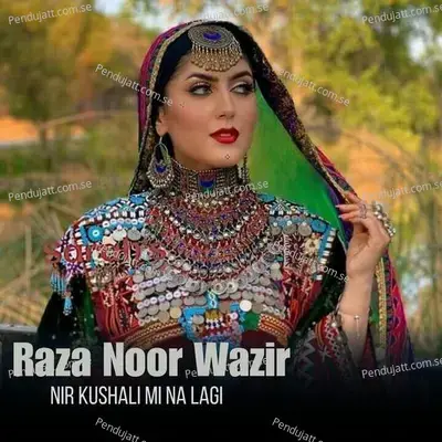 Nir Kushali Mi Na Lagi - Raza Noor Wazir album cover 